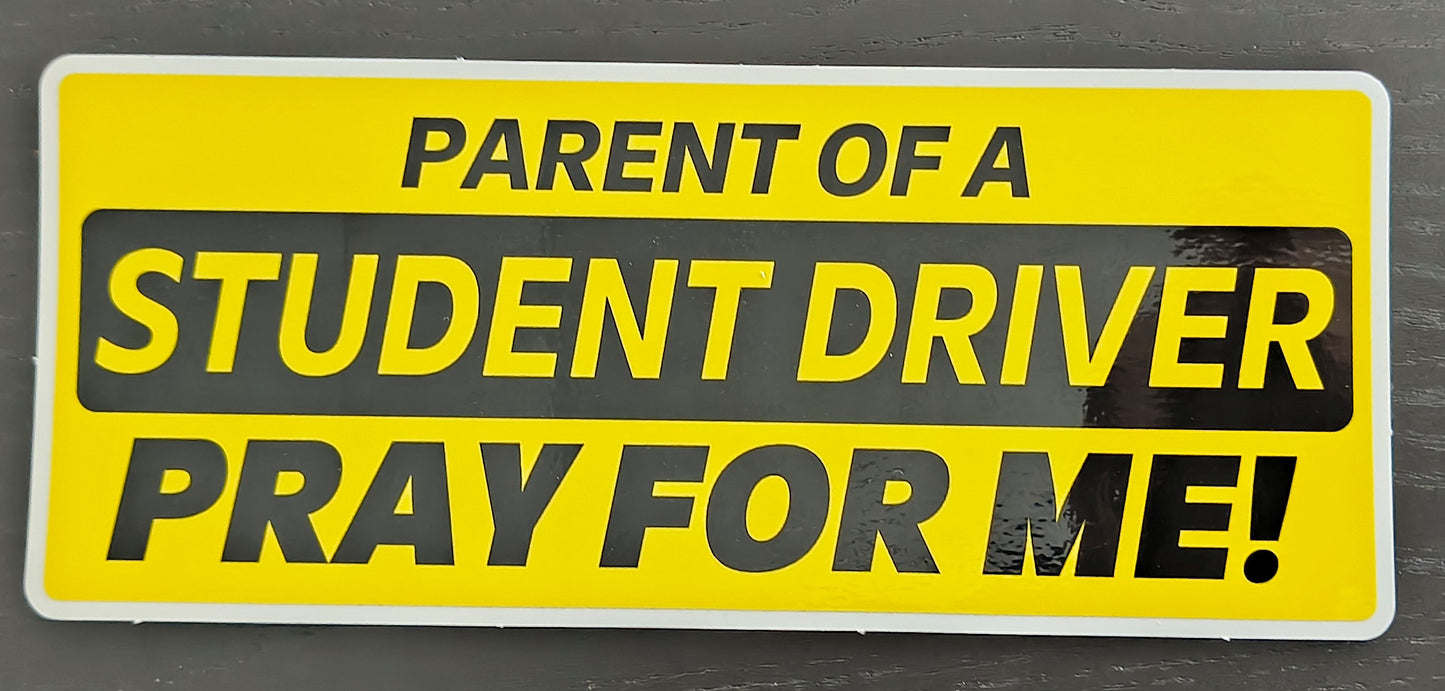 Parent of a Student Driver: Pray For Me Bumper Sticker