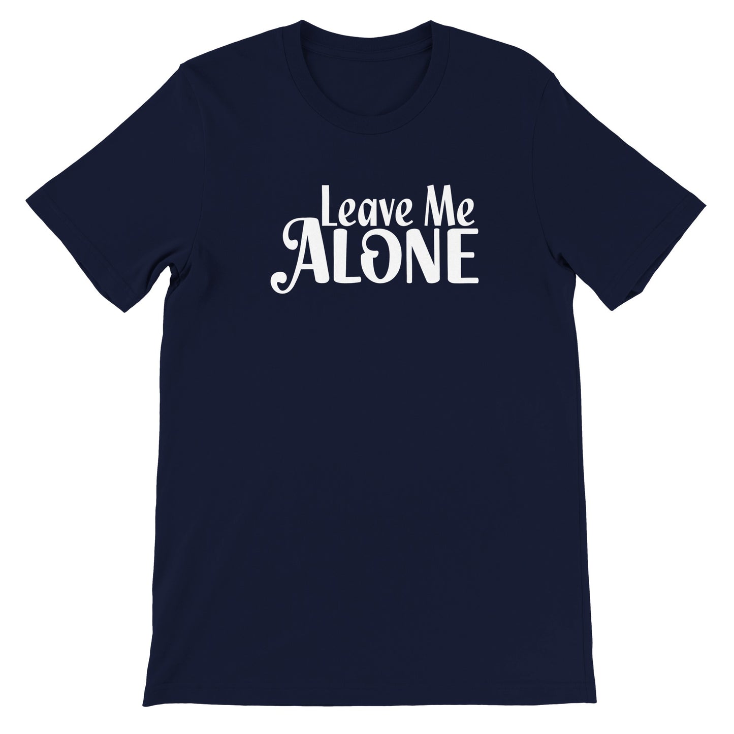 Leave Me Alone - T-shirt