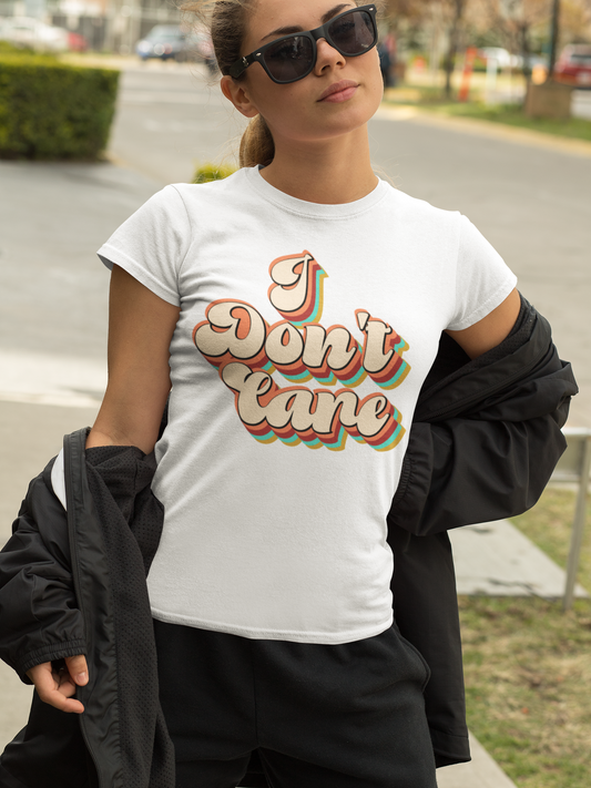 I Don't Care - T-Shirt