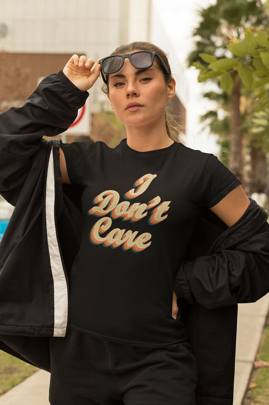 I Don't Care - T-Shirt